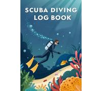 Scuba Diving Log Book : Dive Log for Scuba Divers to Record Dive Site, Depth, Duration, Buddy, Equipment & Notes: A Handy Dive Logbook to Record 100 ... Advanced Divers, and Scuba Diving Enthusiasts