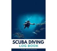 Scuba Diving Log Book for Beginners: Record Dives, Depth, Equipment & Memories | Perfect for Men and Adventure Enthusiasts