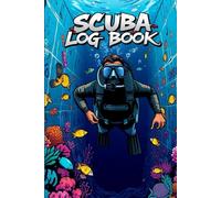 Scuba Diving Log Book for Beginners: Record Dives, Depth, Equipment & Memories | Perfect for Men and Adventure Enthusiasts