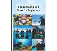 Scuba Diving Log Book for Beginners: Simple Underwater Adventure Tracker to Record Dive Details, Marine Life, Gear Checklist & Notes - Great Gift for ... and Travelers | 6 x 9 inch size, 120 pages