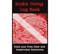 Scuba Diving Log book: Track your dives, gear and underwater adventures