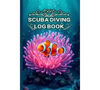 Scuba Diving LogBook: Dive Log Book for Scuba Divers to Document Dive Experiences Training Progress Certification Records Underwater Conditions Marine ... During Every Ocean Reef or Wreck Dive