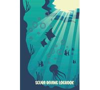 Scuba Diving Logbook: SSI Dive Log for Beginner and Master Diver, Record Swimming Lessons and Dives
