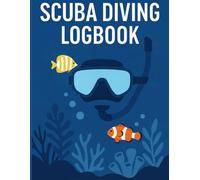 Scuba Diving Logbook: Track Your Dive Adventures - Location, Air Level, Depth & More