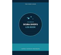 Scuba: The Complete Scuba Diver's Log Book: Record 60 Dives - Track Depth, Marine Life, Buddy & Safety Data