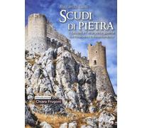 Scudi di pietra. I castelli e l'arte della guerra tra Medioevo e Rinascime...