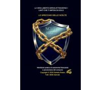 SCUDO 100% - vol.1 LO SPECCHIO DELLE SCELTE: workbook pratico di autonomia finanziaria e prevenzione del consumo