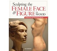 Ian Norbury Sculpting the Female Face & Figure in Wood (Tascabile)