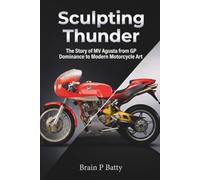 Sculpting Thunder: The Story of MV Agusta from GP Dominance to Modern Motorcycle Art