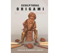 SCULPTURAL ORIGAMI: Art, Technique & Creation