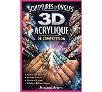 Sculpture 3D Acrylique de Compétition: Construire des architectures solides, créer des designs scène, et se préparer aux compétitions - carnets d’entraînement inclus