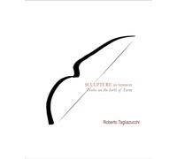 Sculpture as Tension: Notes on the Birth of Form