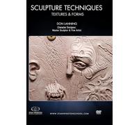 Sculpture Techniques Textures & Forms: Master Sculptor and Fine Artist, Don Lanning, teaches a master class in Chavant clay rough-out.