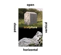 Sculpture: Vertical, Horizontal, Closed, Open