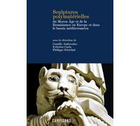Sculptures polymatérielles du Moyen Âge et de la Renaissance en Europe et dans le bassin méditerranéen