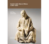 Scultori dello Stato di Milano (1395-1535). Ediz. a colori - Moizi M. (cur...