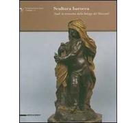 Scultura barocca. Studi in terracotta dalla bottega dei Mazzuoli. Catalogo della mostra (Siena, 2007). Ediz. illustrata