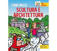 Scultura e architettura. Con adesivi. Ediz. a colori
