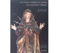 Scultura e arredo in legno fra Marche e Umbria