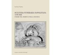 Scultura funeraria napoletana 1470-1623. Forme nel tempo e nella società