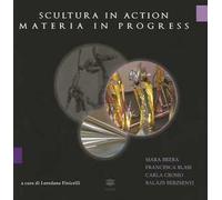 Scultura in action materia in progress