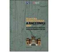 Scultura internazionale a Racconigi 2010. Presente ed esperienza del passato. Catalogo della mostra. (Racconigi, 8 giugno-10 ottobre 2010). Ediz. italiana e inglese