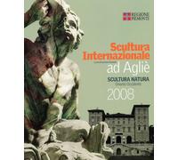 Scultura Internazionale ad Agliè. Scultura Natura. Oriente Occidente. Internatio