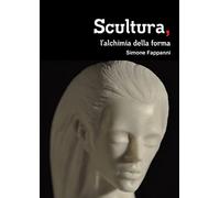 Scultura, l'alchimia della forma