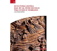 Scultura lignea dal XV al XVIII secolo tra Cusio e Verbano