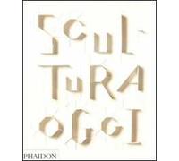 Scultura oggi. Ediz. illustrata