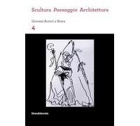 Scultura, paesaggio, architettura. Giovani autori a Brera (Vol. 4)