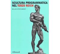 Scultura programmatica nel Terzo Reich. Corpi dogmatici, letali dettami di bellezza