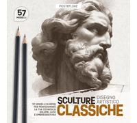 Sculture Classiche - Disegno Artistico: 57 Modelli di Gessi per Perfezionare la Tua Tecnica di Volume, Luce e Ombreggiatura