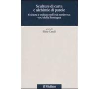 Sculture di carta e alchimie di parole. Scienza e cultura nell'età moderna: voci dalla Romagna