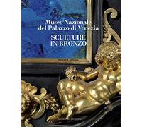 Sculture in bronzo. Museo Nazionale del Palazzo di Venezia. Ediz. illustra...