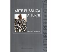 Sculture per la città. Arte pubblica a Terni