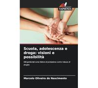 Scuola, adolescenza e droga: visioni e possibilità: Stili genitoriali come fattore di protezione contro l'abuso di droghe