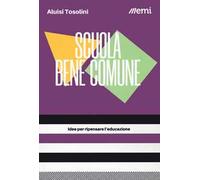 Scuola bene comune. Idee per ripensare l'educazione