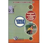 Scuola calcio. Metodologie per l'insegnamento del calcio per i 6-9 anni in Francia. DVD. Con libro