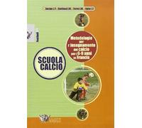 Scuola calcio. Metodologie per l'insegnamento del calcio per i 6-9 anni in Francia. DVD. Con libro