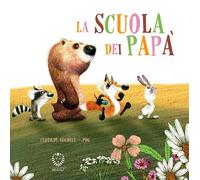 SCUOLA DEI PAPÀ. EDIZ. A COLORI (LA) - Goubely (Pog) - 2022 - Il Leone Verde