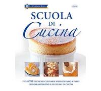 Scuola di cucina. Ediz. illustrata