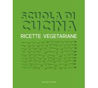 SCUOLA DI CUCINA. RICETTE VEGETARIANE - AA.VV: - Gribaudo