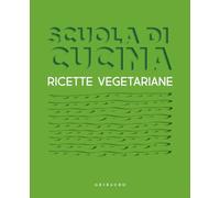 Scuola di cucina. Ricette vegetariane