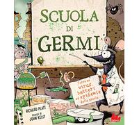 Scuola di germi. Tutto su virus, batteri ed epidemie della storia