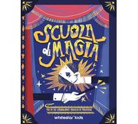 Scuola di magia. Più di 50 strabilianti trucchi di prestigio. Con Poster