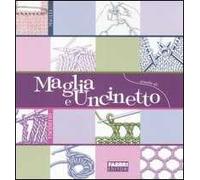 Scuola di maglia e uncinetto. Ediz. illustrata