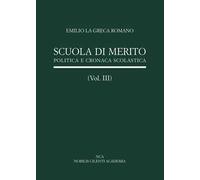 Scuola di merito. Vol. 3: Politica e cronaca scolastica