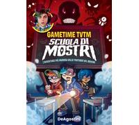 Scuola di mostri. L'avventura più paurosa dello youtuber del brivido