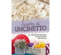 Scuola di uncinetto. Con il mega size crochet: la nuova frontiera dell'uncinetto